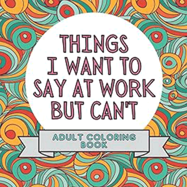 Things I Want To Say At Work